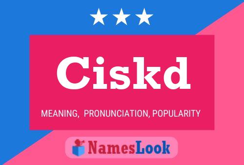 Ciskd Name Poster