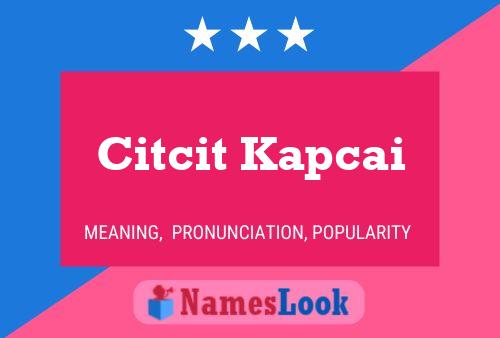 Citcit Kapcai Name Poster