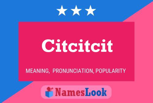 Citcitcit Name Poster