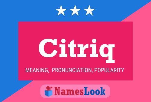 Citriq Name Poster