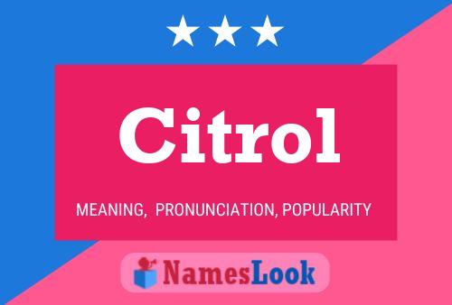 Citrol Name Poster