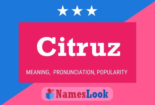 Citruz Name Poster