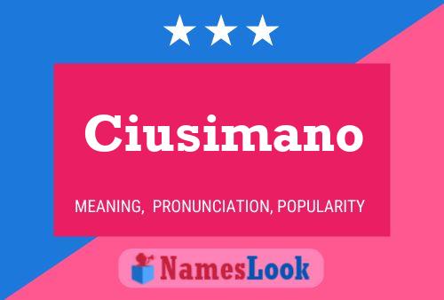 Ciusimano Name Poster