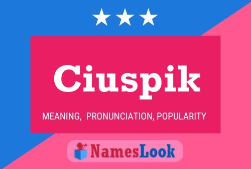 Ciuspik Name Poster