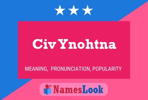 Civ Ynohtna Name Poster