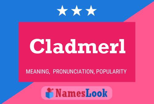 Cladmerl Name Poster