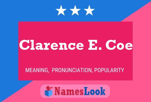 Clarence E. Coe Name Poster