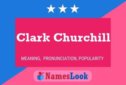 Clark Churchill Name Poster