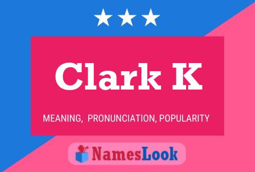 Clark K Name Poster