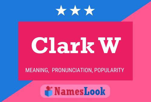 Clark W Name Poster