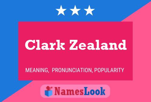 Clark Zealand Name Poster