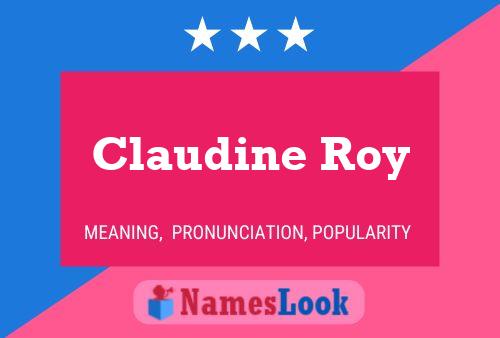 Claudine Roy Name Poster