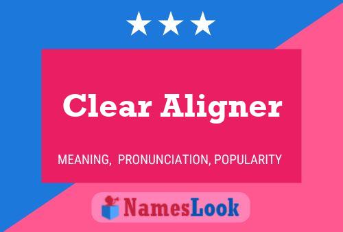 Clear Aligner Name Poster