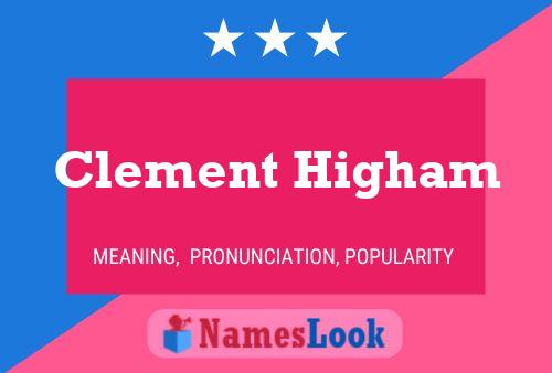 Clement Higham Name Poster