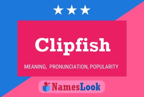 Clipfish Name Poster