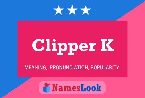 Clipper K Name Poster