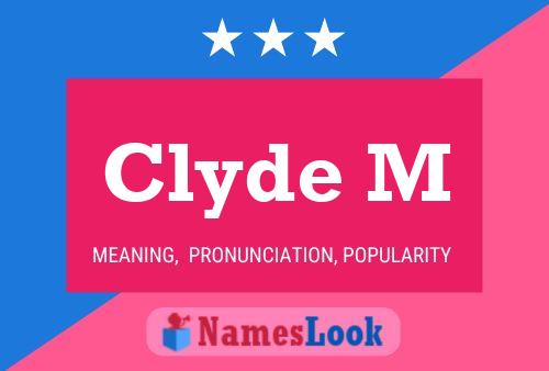 Clyde M Name Poster