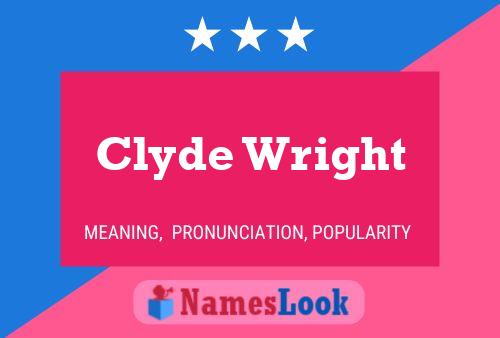 Clyde Wright Name Poster