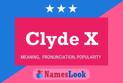 Clyde X Name Poster