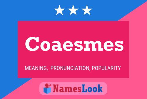 Coaesmes Name Poster