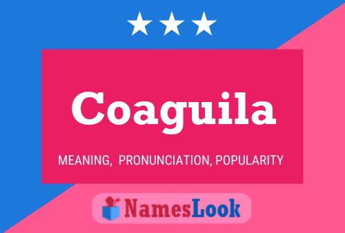 Coaguila Name Poster