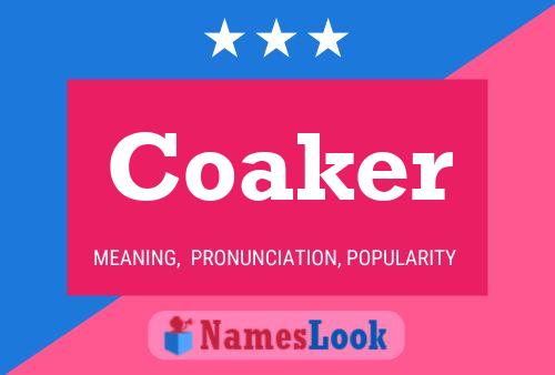 Coaker Name Poster