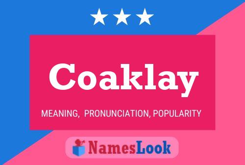 Coaklay Name Poster