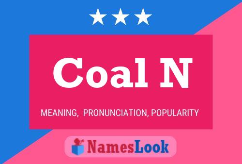 Coal N Name Poster