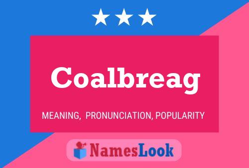 Coalbreag Name Poster