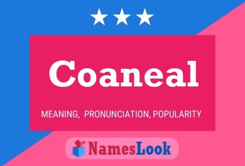 Coaneal Name Poster