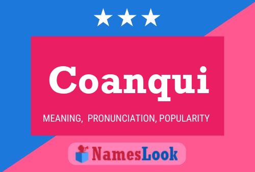 Coanqui Name Poster