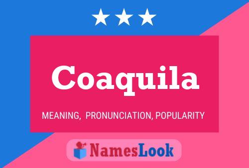 Coaquila Name Poster