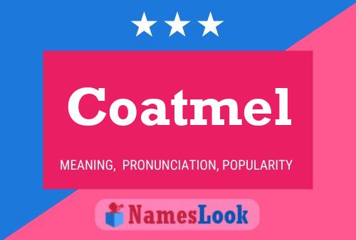 Coatmel Name Poster