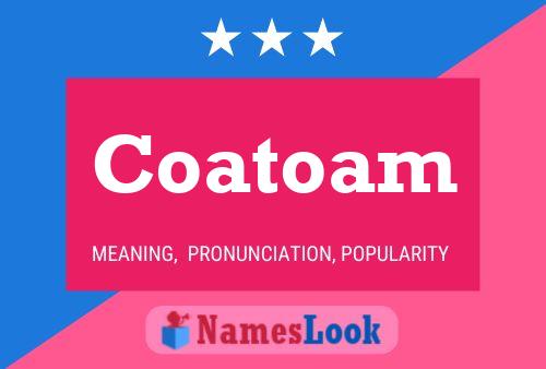 Coatoam Name Poster