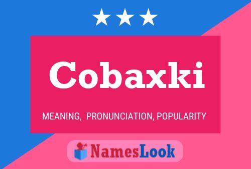 Cobaxki Name Poster