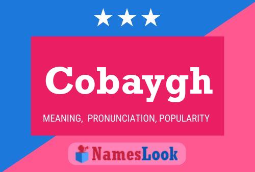 Cobaygh Name Poster