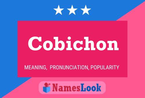 Cobichon Name Poster