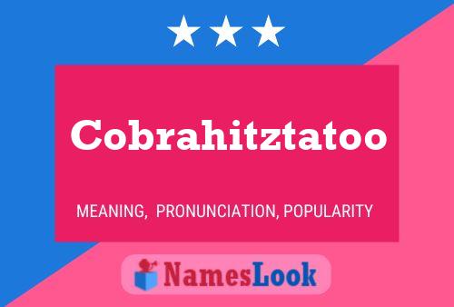 Cobrahitztatoo Name Poster