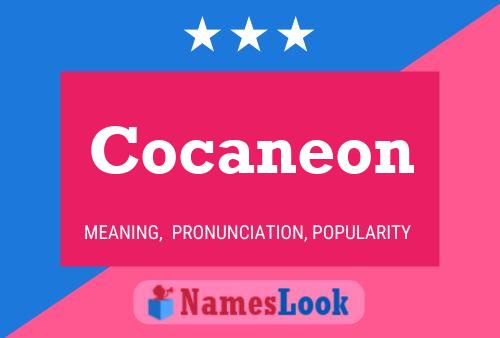 Cocaneon Name Poster