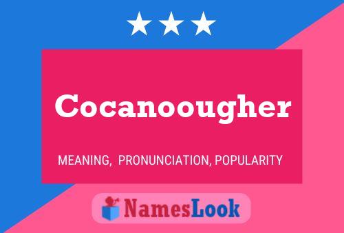 Cocanoougher Name Poster