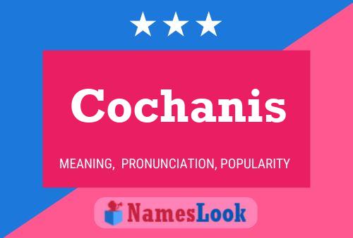 Cochanis Name Poster