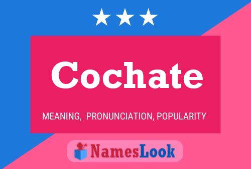 Cochate Name Poster