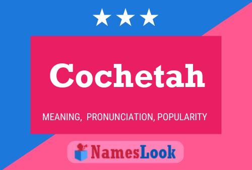 Cochetah Name Poster