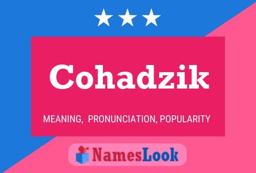 Cohadzik Name Poster