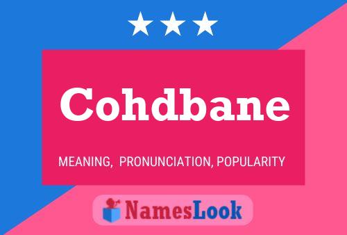 Cohdbane Name Poster