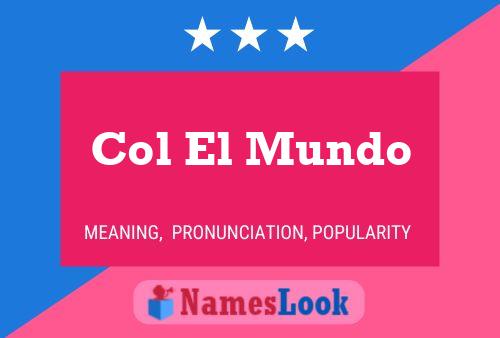 Col El Mundo Name Poster