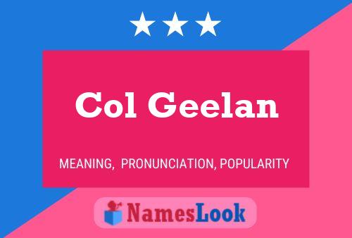 Col Geelan Name Poster