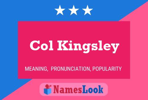 Col Kingsley Name Poster