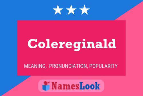 Colereginald Name Poster