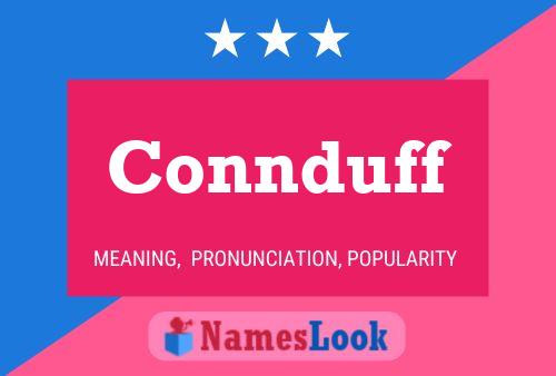 Connduff Name Poster